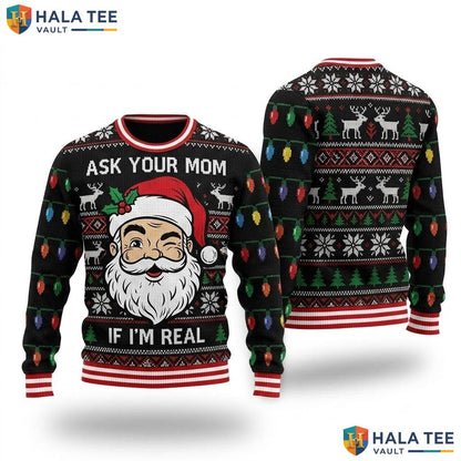 Santa Ask Mom Im Real Christmas Sweater Funny Quirky Xmas Graphic Top