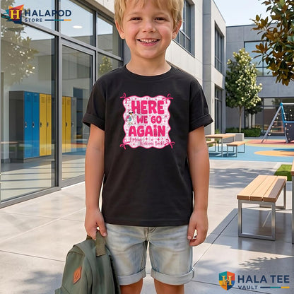 Sarcastic Welcome Back Shirt Here We Go Again Funny Teacher Apparel Top Adult