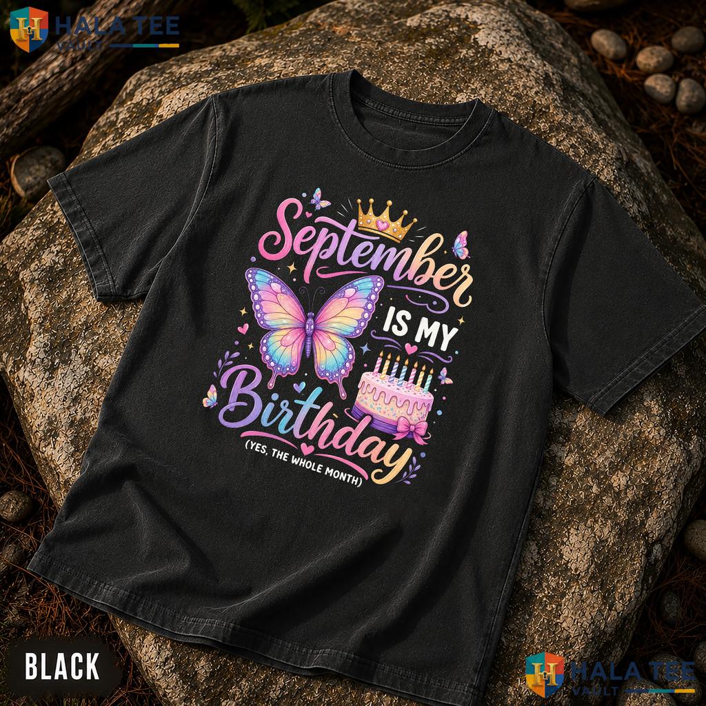 September Birthday Month Comfort Colors T-Shirt Yep The Whole Month Girl