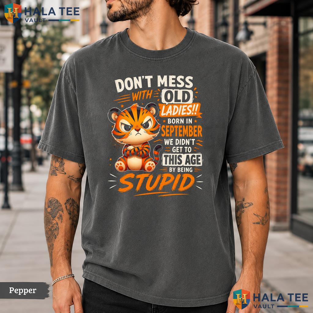 September Old Ladies Comfort Colors T-Shirt Dont Mess With Born Funny Tiger