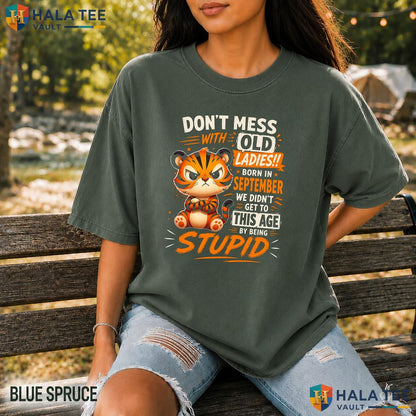 September Old Ladies Comfort Colors Shirt Dont Mess With Born Funny Tiger