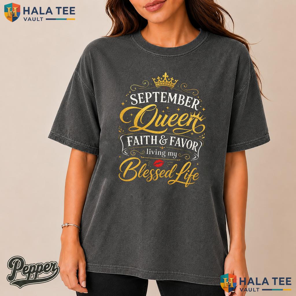 September Queen Faith Garment-Dyed T-Shirt Favor Living My Blessed Life