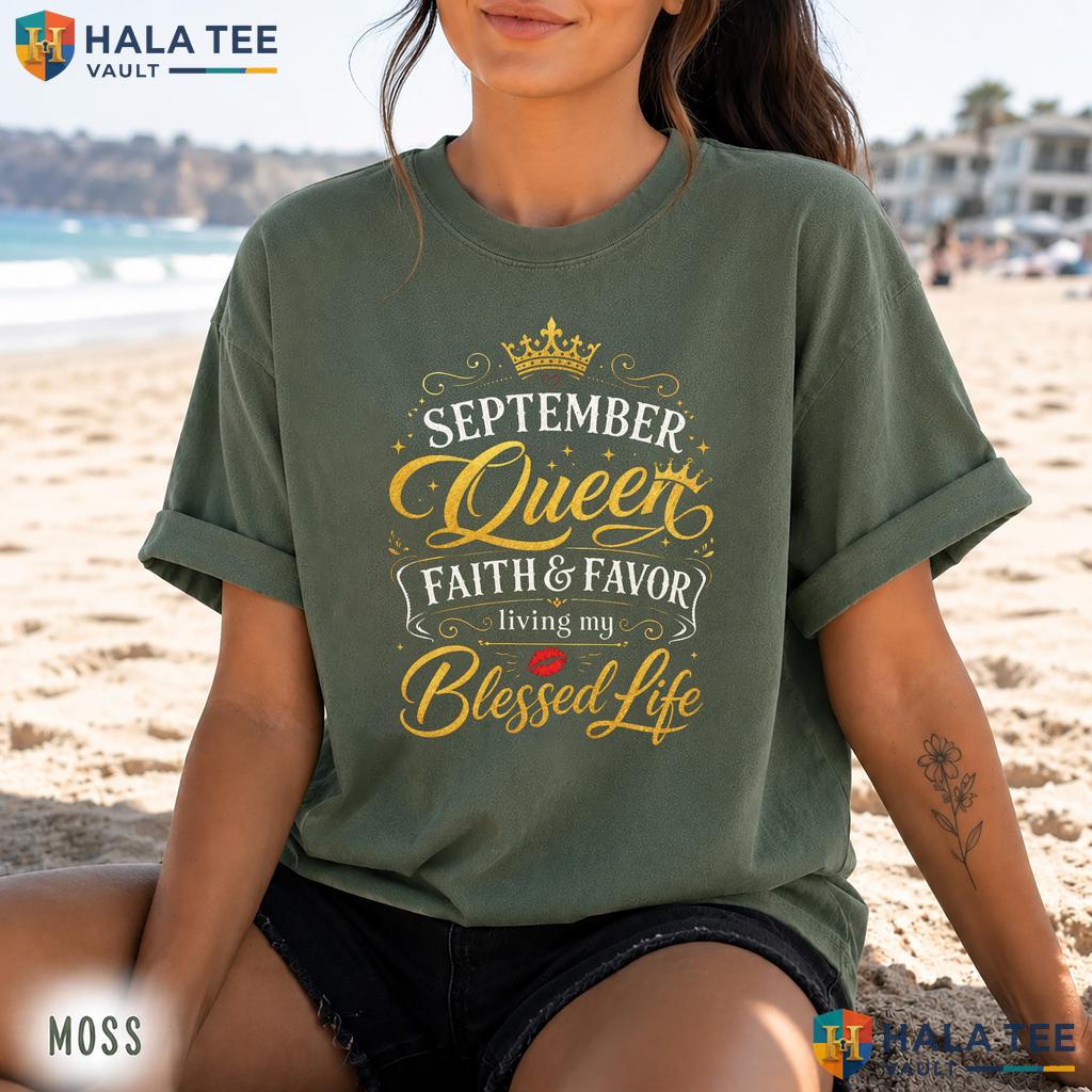 September Queen Faith Comfort Colors Shirt Favor Living My Blessed Life