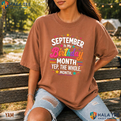 September Whole Month Comfort Colors Shirt Is My Birthday Yes Women Gift