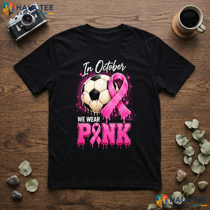 Soccer Breast Cancer Drip TShirt October We Wear Pink Ice Cream Top Adult