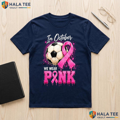 Soccer Breast Cancer Drip TShirt October We Wear Pink Ice Cream Top Adult