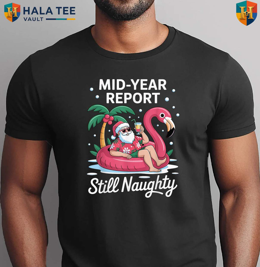 Still Naughty Santa Summer Shirt Funny Mid Year Report July Holiday Outfit