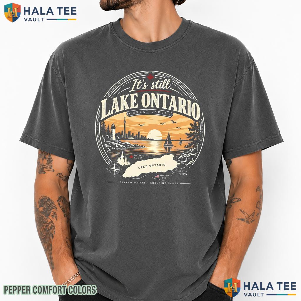 Still Ontario Comfort Colors T-Shirt Great Lakes America Satire Apparel