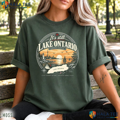 Still Ontario Comfort Colors Shirt Great Lakes America Satire Apparel