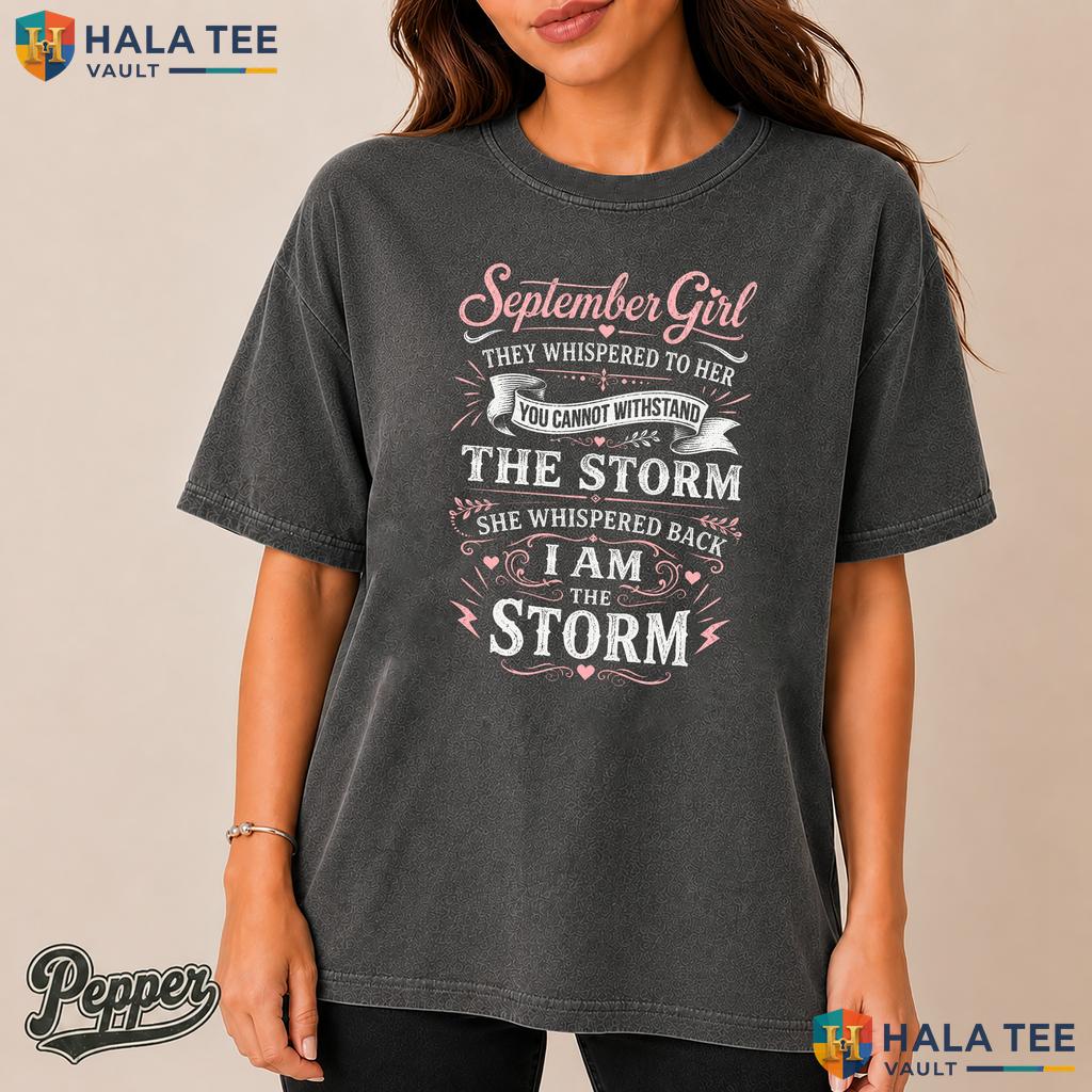They Whispered You Garment-Dyed T-Shirt Cant September Girl Birthday Tee