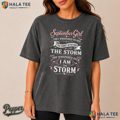 They Whispered You Garment-Dyed T-Shirt Cant September Girl Birthday Tee