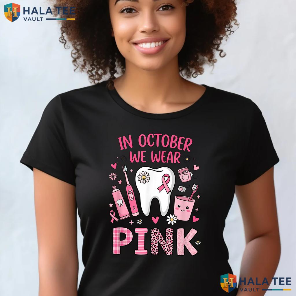 Tooth Dental Breast Cancer T-Shirt October We Wear Pink Awareness