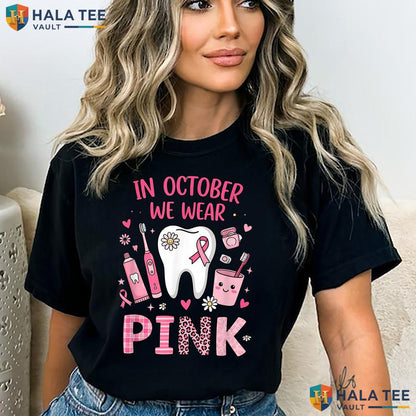 Tooth Dental Breast Cancer T-Shirt October We Wear Pink Awareness Adult