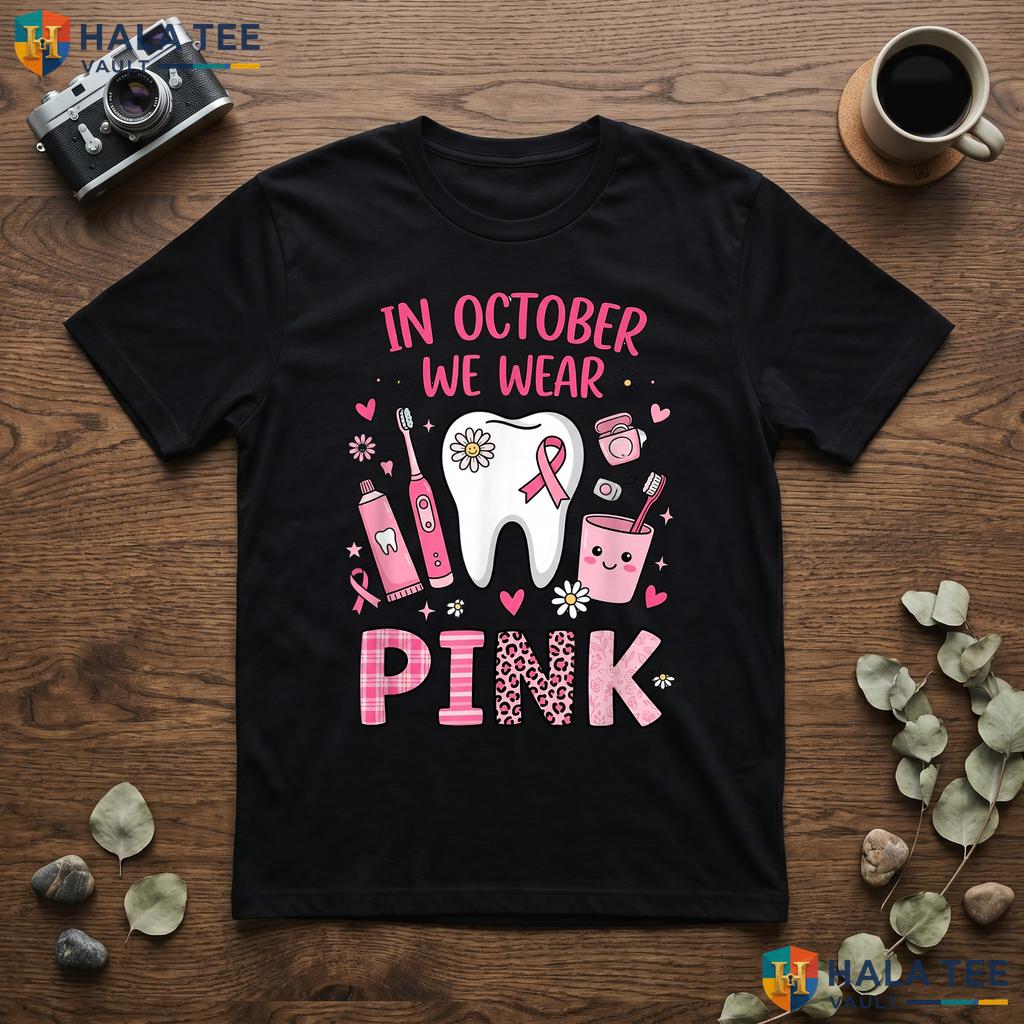 Tooth Dental Breast Cancer T-Shirt October We Wear Pink Awareness Adult