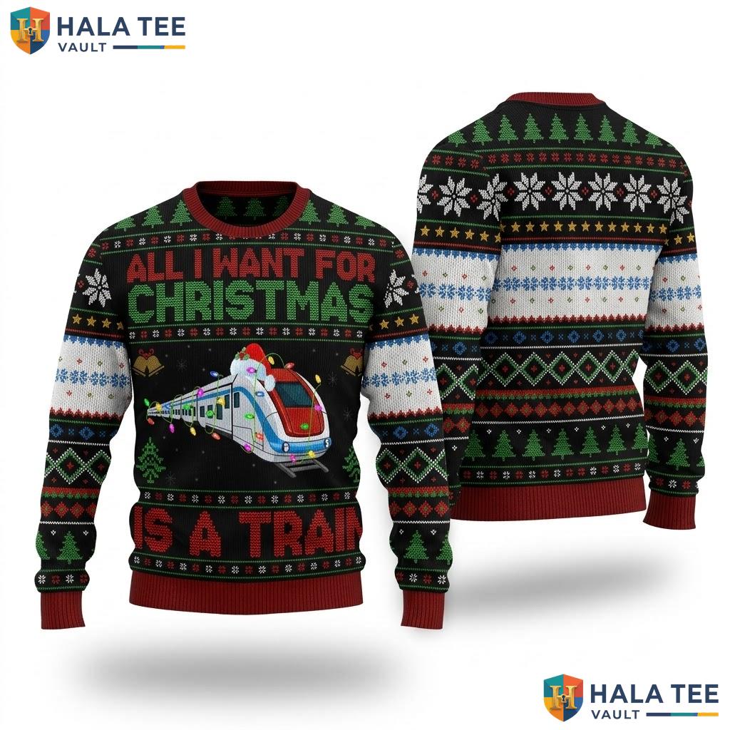 Train Locomotive Ugly Christmas Sweater Funny All I Want Holiday Top