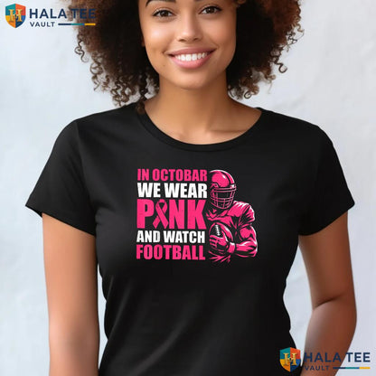 Watch Football Breast Cancer TShirt October We Wear Pink Graphic Top