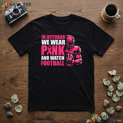 Watch Football Breast Cancer TShirt October We Wear Pink Graphic Top Adult