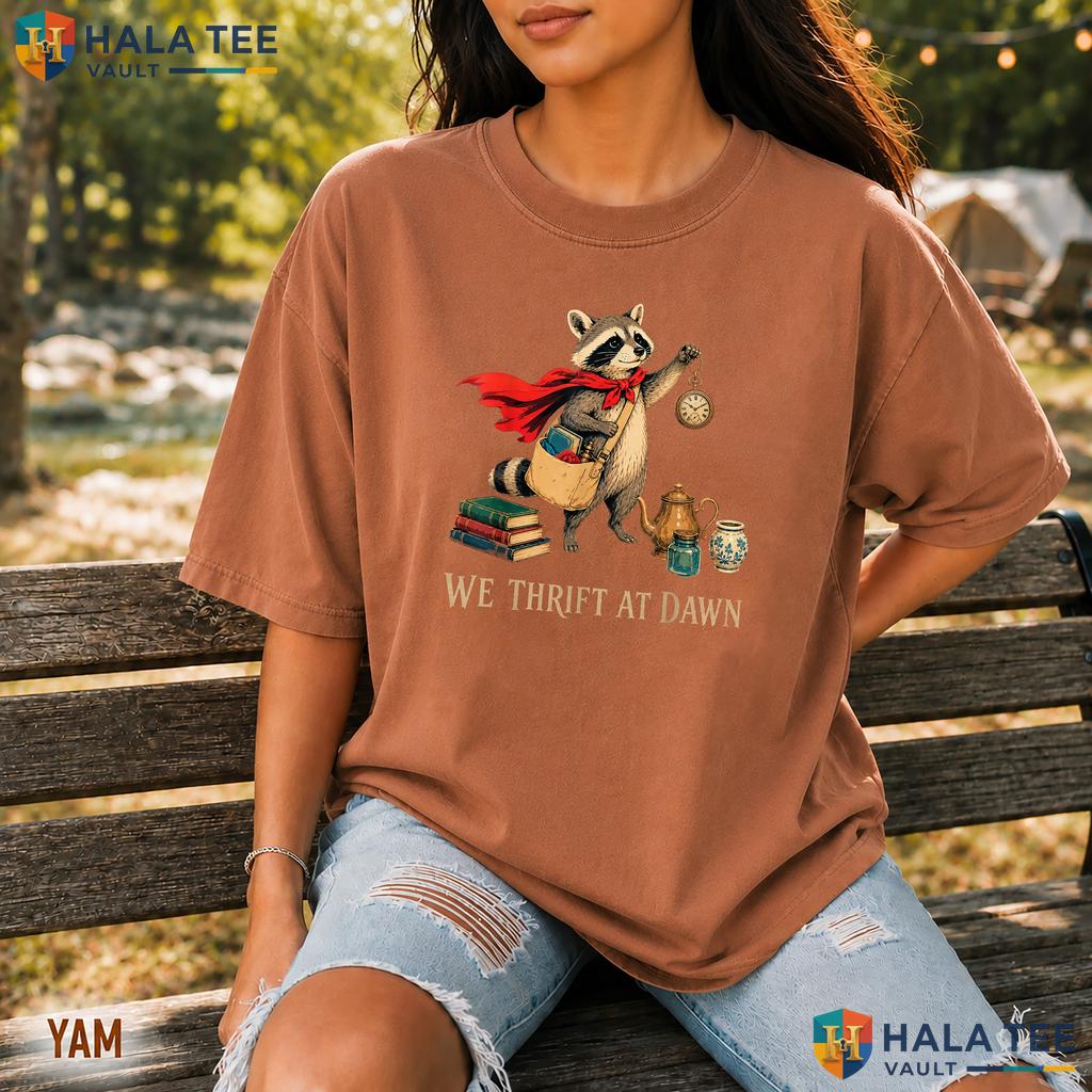We Thrift At Dawn Raccoon Comfort Colors Shirt Medieval Thrifting Apparel
