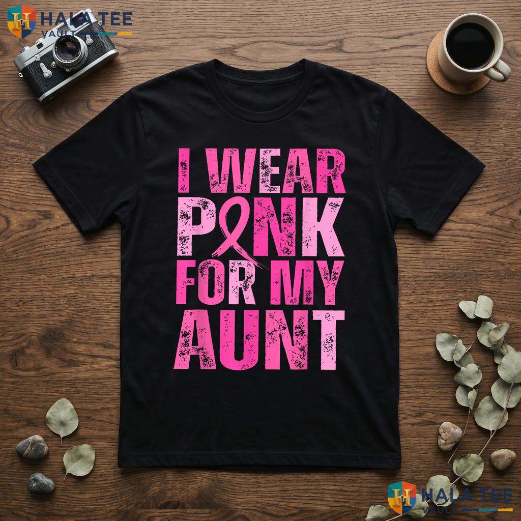 Wear Pink For My Aunt T-Shirt Support Breast Cancer Awareness Outfit Adult