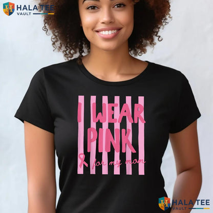 Wear Pink For My Mom Tee Breast Cancer Awareness Pink Ribbon Top