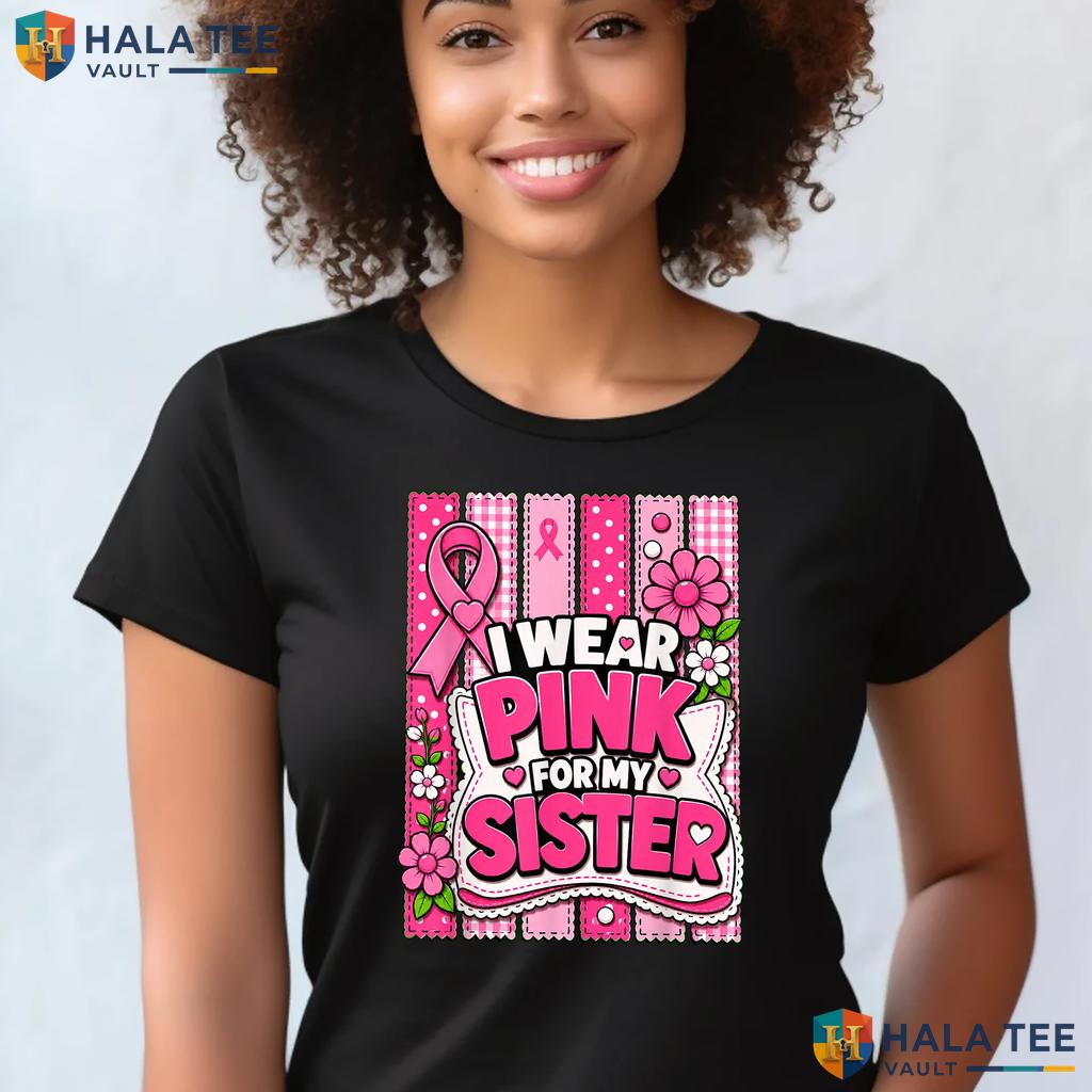 Wear Pink For My Sister T-Shirt Breast Cancer Awareness Graphic Top