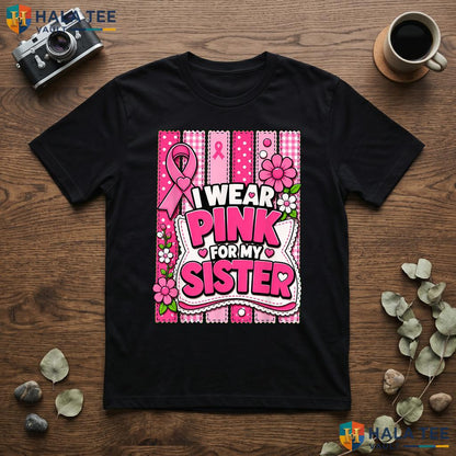 Wear Pink For My Sister T-Shirt Breast Cancer Awareness Graphic Top Adult