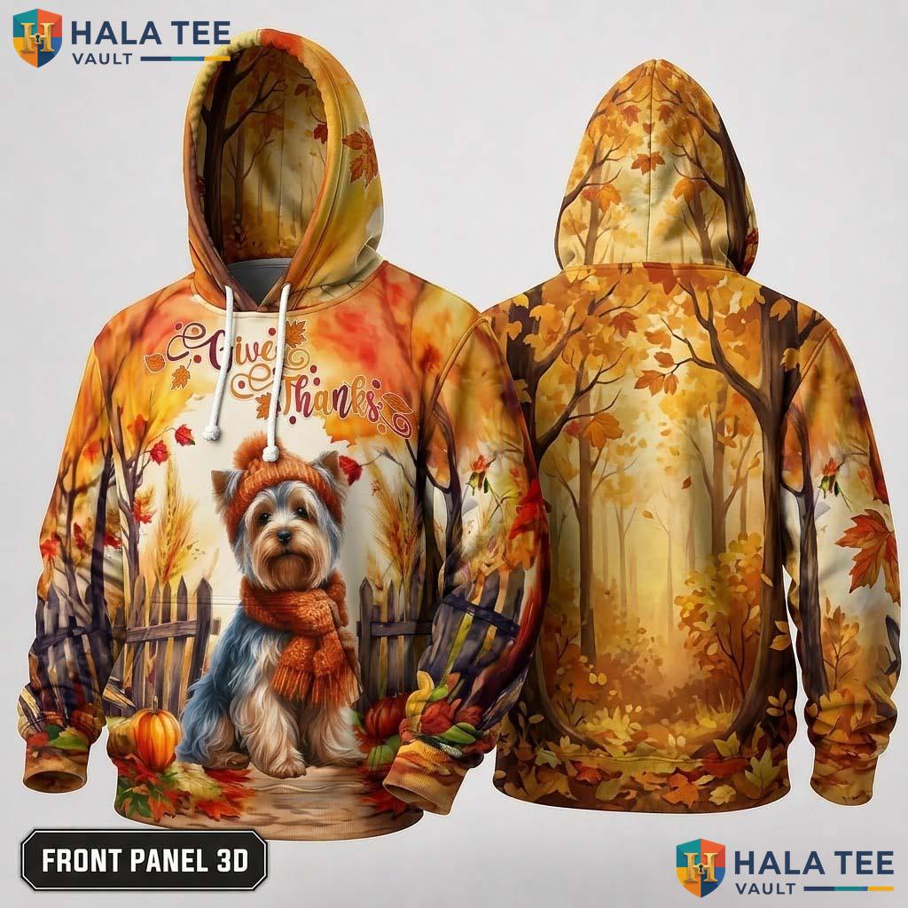 Yorkshire Terrier Pumpkins Thanksgiving 3D Hoodie Give Thanks Leaves